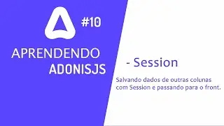 Criando um site com AdonisJS #10 - Session #adonisjs