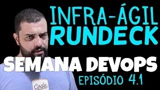 [SemanaDevOps] Ep4.1 - INFRA ÁGIL - RUNDECK