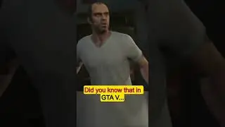 Did you know that in GTA V...