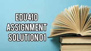 Edu410 Assignment Solution 1 Spring 2024 #vu #VUHH #Edu410 Assignment Solution 01