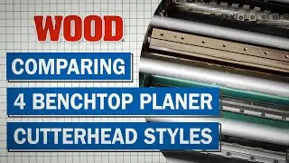4 Benchtop Planer Cutterheads Compared -WOOD magazine