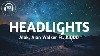 Alok, Alan Walker - Headlights (Lyrics) ft. KIDDO