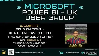 Microsoft Power BI UK User Group - Fold on tight - What Is Query Folding? - Nikola Ilic