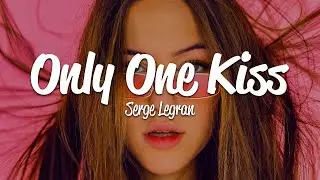 Serge Legran - Only One Kiss (Lyrics)