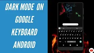 Dark Mode on Google Keyboard Android 🔥🔥👌👌