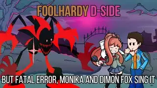 FNF Foolhardy D-Side but Fatal Error, Dimon Fox and Monika sing it!