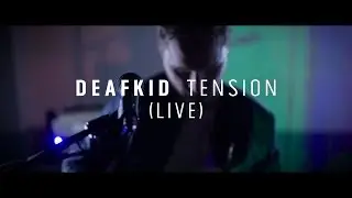 Deafkid - Tension (Live Session)