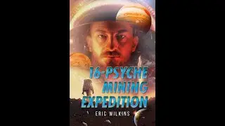 Book Trailer   Eric Wilkins  16 Psyche Mining Expedition withVO
