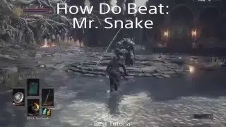 How Do Beat: Mr. Snake (Dark Souls 3 - Iudex Gundyr, Tutorial Boss)