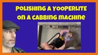 Polishing a YOOPERLITE on a Cabbing Machine