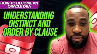 How To Become An Oracle DBA: Understanding  Distinct and Order by Clause