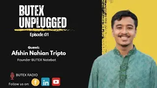 𝗕𝗨𝗧𝗘𝗫 𝗥𝗔𝗗𝗜𝗢 presents '𝐁𝐔𝐓𝐄𝐗 𝐔𝐍𝐏𝐋𝐔𝐆𝐆𝐄𝐃' : Episode 1 I Afshin Nahian Tripto