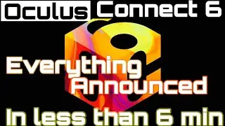Oculus Connect 6: Everything announced in 6 mins.