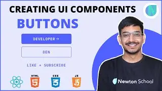 Creating UI Components | Buttons | Learn React, JS, HTML, CSS | Newton School