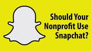 Should Your Nonprofit use Snapchat?