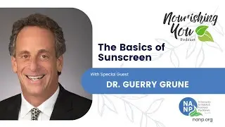 NANP Nourishing You Podcast- July 2024 with Guerry Grune