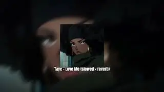 Tayc   Love Me (slowed + reverb)