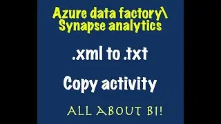 ADF - Convert XML to .txt file using copy activity