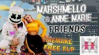 Marshmello & Anne-Marie - FRIENDS (REMAKE + FLP)