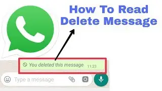How to Read WhatsApp Deleted Message | How to See Deleted WhatsApp Message |