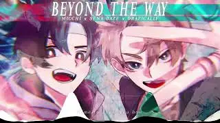 Beyond The Way // MICCHI x SENA DAZE x DRAZICALLY 【Original: @GigaVideos  】