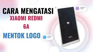 cara mengatasi xiaomi redmi 6a mentok logo || struk logo