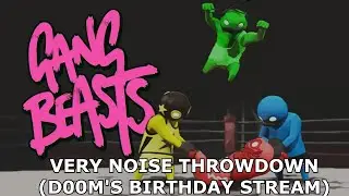 VERY NOISE THROWDOWN: GANG BEASTS (HIGHLIGHTS)