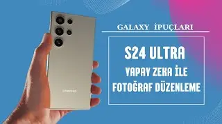 Samsung S24 Ultra ile Fotoğraf Düzenleme - KALİTE TESTİ