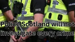 Police Scotland will not investigate every crime