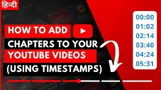How to Add Chapters to Your YouTube Videos (Using Timestamps) | MarkBuzz | [हिन्दी]