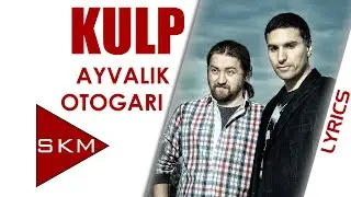 Ayvalık Otogarı - Kulp (Official Lyric)