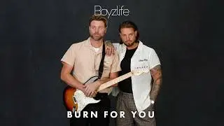 Boyzlife - Burn For You (Official Audio)