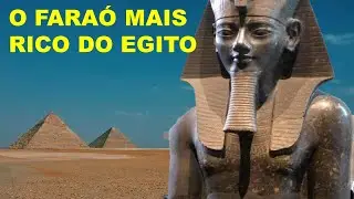 O FARAÓ MAIS RICO DE TODO EGITO ANTIGO