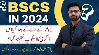 BSCS Scope in Pakistan | The Value of a BSCS Degree in Today's AI Era