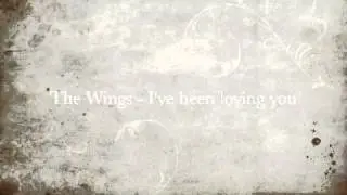 The Wings - I've been loving you
