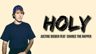 Holy - Justin Bieber ft. Chance the Rapper (Lyrics Video) 🎶