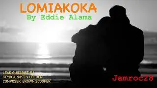 Lomiakoka by Eddie Alama @jamroc28
