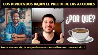 💥¿Por qué las ACCIONES BAJAN de PRECIO cuando ENTREGAN DIVIDENDOS al ACCIONISTA?