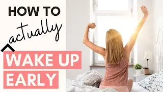 How To ACTUALLY WAKE UP EARLY and BE PRODUCTIVE
