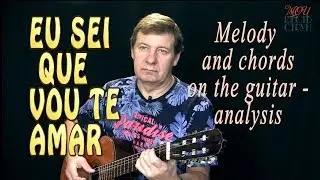 EU SEI QUE VOU TE AMAR  melody and chords on the guitar - analysis NOTES AND TABS