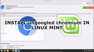 INSTALL ungoogled chromium IN LINUX MINT | 2022