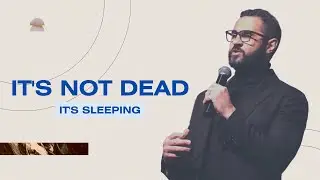 It's not dead, It's sleeping - Pst. Courtney Lowe