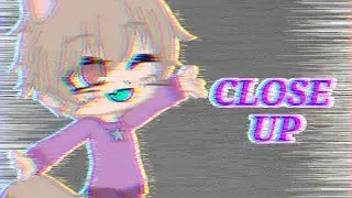 ||Close up meme|| GachaClub