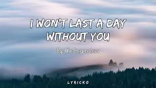 I Won't Last a Day Without You by Carpenters