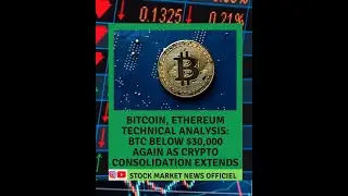 BTC Below $30,000 Again as Crypto Consolidation Extends | stock market news officiel