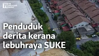 Penduduk derita kesan pembinaan lebuhraya SUKE