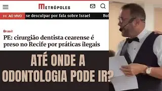 Dentista é preso por práticas ilegais! A Odonto está se perdendo?! OVERMUNDO