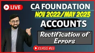 Rectification of Errors | Illustration 8 | Free LIVE CA Foundation Accounts Classes | Class # 23
