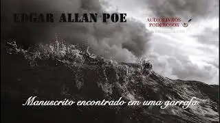 Manuscrito encontrado numa garrafa, Edgar Allan Poe. Conto narrado.