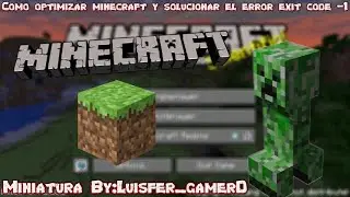 Como optimizar minecraft y solucionar el error exit code -1 (Podrer Jugar en una intelgma 3100)
